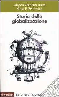 Storia della globalizzazione. Dimensioni, processi, epoche Offerta Speciale