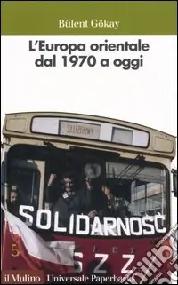 L‘Europa orientale dal 1970 a oggi Occasione Imperdibile