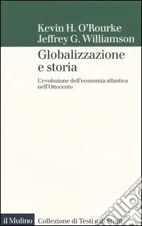 Ultime Pezzi Globalizzazione e storia. L‘evoluzione dell‘economia atlantica nell‘Ottocento