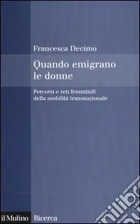 Prezzo Scontato Quando emigrano le donne. Percorsi e reti femminili della mobilità transnazionale