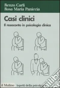 Esclusivo Casi clinici. Il resoconto in psicologia clinica
