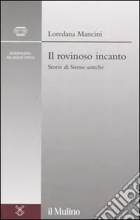Saldi Il rovinoso incanto. Storie di Sirene antiche