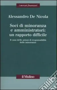 Soci di minoranza e amministratori un rapporto difficile. Il caso delle azioni di responsabilità delle minoranze Promozione