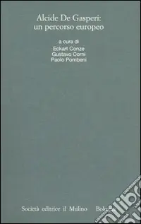 Alcide De Gasperi un percorso europeo. Atti del Convegno internazionale (Trento, 18-20 marzo 2004) Compra Oggi Stesso