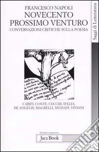 Novecento prossimo venturo. Conversazioni critiche sulla poesia Professionale