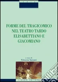 Forme del tragicomico nel teatro tardo elisabettiano e giacomiano Offerta