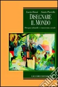 Disegnare il mondo. Disegno infantile e conoscenza sociale Offerta Speciale