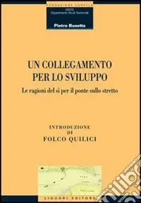 Saldi Un collegamento per lo sviluppo. Le ragioni del si per il ponte sullo stretto