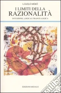 Occasione Imperdibile I limiti della razionalità. Intuizione, logica e trance-logica