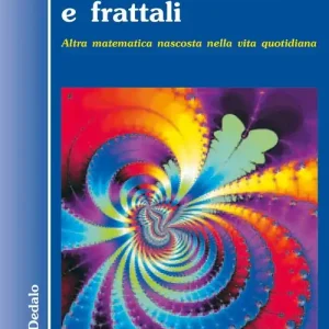 Bestseller Coppie, numeri e frattali. Altra matematica nascosta nella vita quotidiana
