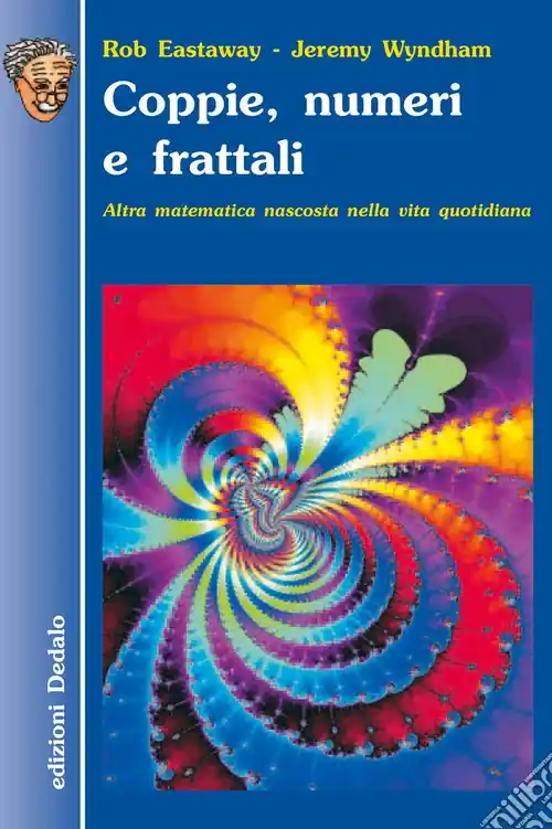 Bestseller Coppie, numeri e frattali. Altra matematica nascosta nella vita quotidiana