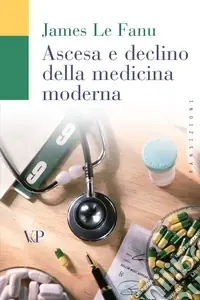 Ascesa e declino della medicina moderna Offerta Speciale