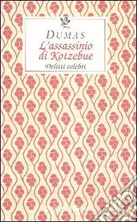 Saldi L‘assassinio di Kotzebue. Delitti celebri