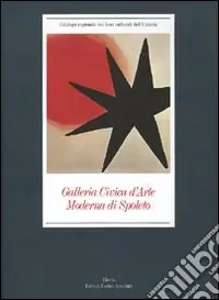 Galleria Civica d‘Arte Moderna di Spoleto. Ediz. illustrata Offerta Limitata