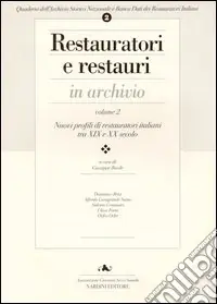 Offerta Lampo Restauratori e restauri in archivio. Vol. 2 Profili di restauratori italiani tra XIX e XX secolo
