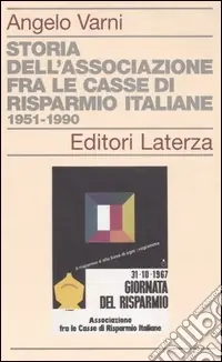 Storia dell‘associazione fra le Casse di Risparmio italiane 1951-1990 Scelto Dai Clienti
