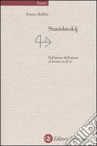 Stanislavskij. Dal lavoro dell‘attore al lavoro di sé Offerta Speciale