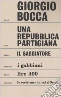 Compra Oggi Stesso Una repubblica partigiana. Ossola 10 settembre-23 ottobre 1944