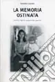 La memoria ostinata Ultime Pezzi