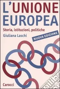 L‘Unione Europea. Storia, istituzioni, politiche Economico