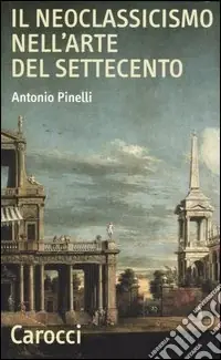 Saldi Il neoclassicismo nell‘arte del Settecento