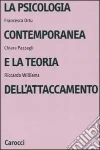 La psicologia contemporanea e la teoria dell‘attaccamento Subito Disponibile