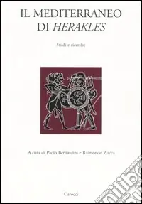 Il Mediterraneo di Herakles. Studi e ricerche. Atti del Convegni di studi (Sassari, 26 marzo 2004; Orsitano, 27-28 marzo 2004) Miglior Prezzo