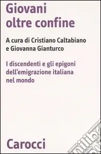 Giovani oltre confine. I discendenti e gli epigoni dell‘emigrazione italiana nel mondo Promo Stagionale
