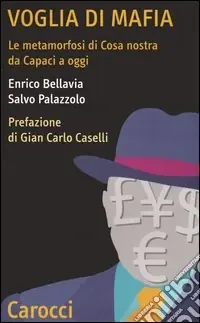 Voglia di mafia. Le metamorfosi di Cosa Nostra da Capaci a oggi Offerta Del Giorno
