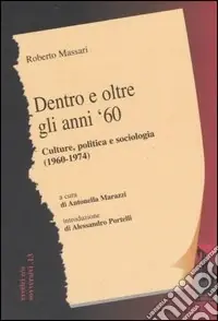 Dentro e oltre gli anni ‘60. Culture, politica e sociologia (1960-1974) Compra Oggi Stesso