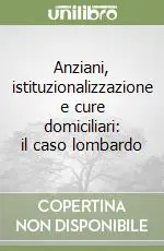 Anziani, istituzionalizzazione e cure domiciliari il caso lombardo Solo Oggi