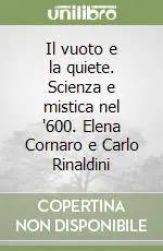 Il vuoto e la quiete. Scienza e mistica nel ‘600. Elena Cornaro e Carlo Rinaldini Esclusivo