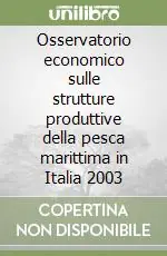 Osservatorio economico sulle strutture produttive della pesca marittima in Italia 2003 Affare