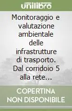 Prezzo Di Fabbrica Monitoraggio e valutazione ambientale delle infrastrutture di trasporto. Dal corridoio 5 alla rete regionale