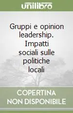 Nuova Collezione Gruppi e opinion leadership. Impatti sociali sulle politiche locali
