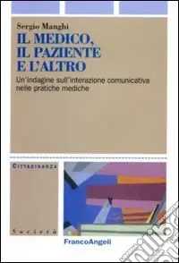 Compra Oggi Stesso Il medico, il paziente e l‘altro. Un‘indagine sull‘interazione comunicativa nelle pratiche mediche
