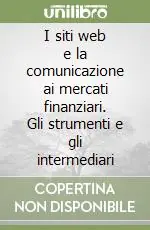 I siti web e la comunicazione ai mercati finanziari. Gli strumenti e gli intermediari Economico