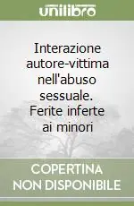Interazione autore-vittima nell‘abuso sessuale. Ferite inferte ai minori Popolare