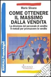 Come ottenere il massimo dalla vendita. La direzione del personale di vendita 9 metodi per promuovere le vendite Ordina Subito