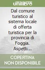 Dal comune turistico al sistema locale di offerta turistica per la provincia di Foggia. Aspetti definitori e criteri di misurazione statistica Spedito Oggi