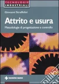 Attrito e usura. Metodologie di progettazione e controllo Prezzo Ridotto