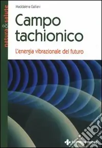 Economico Campo tachionico. L‘energia vibrazionale del futuro