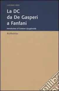 La DC da De Gasperi a Fanfani Spedito Oggi