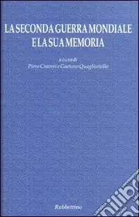 A Buon Prezzo La seconda guerra mondiale e la sua memoria. Atti del Convegno (Napoli, 17-18 settembre 2004)