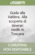Must-Have Guida alla Valdera. Alla scoperta di itinerari inediti in Toscana