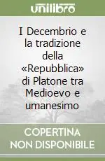 Prezzo Di Fabbrica I Decembrio e la tradizione della «Repubblica» di Platone tra Medioevo e umanesimo