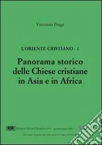 Scelto Dai Clienti L‘Oriente cristiano. Vol. 1 Panorama storico delle Chiese cristiane in Asia e in Africa