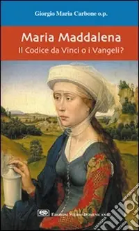 Maria Maddalena. Il Codice da Vinci o i vangeli? Popolare