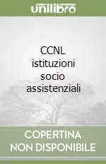 CCNL istituzioni socio assistenziali Miglior Prezzo