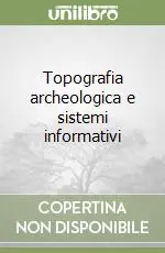 Novità Topografia archeologica e sistemi informativi